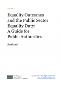 Equality Outcomes and the Public Sector Equality Duty:  A Guide for Public Authorities, Scotland
